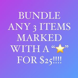 BUNDLE ANY 3 ITEMS MARKED WITH A “⭐️” FOR $25!!!